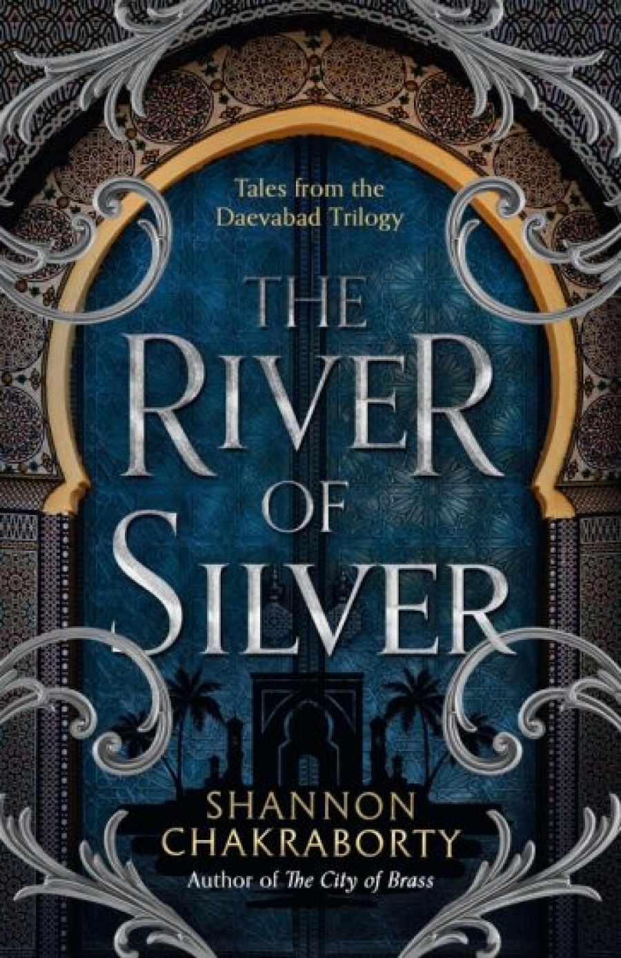 Chakraborty Shannon The River of Silver. Tales from the Daevabad Trilogy 
