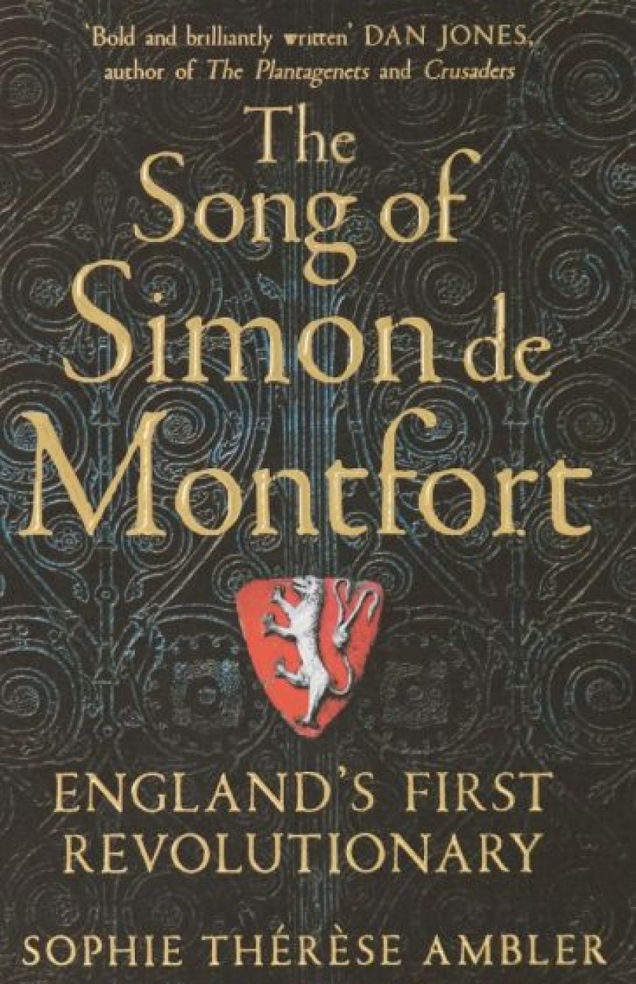 Ambler Sophie Therese The Song of Simon de Montfort. England's First Revolutionary 