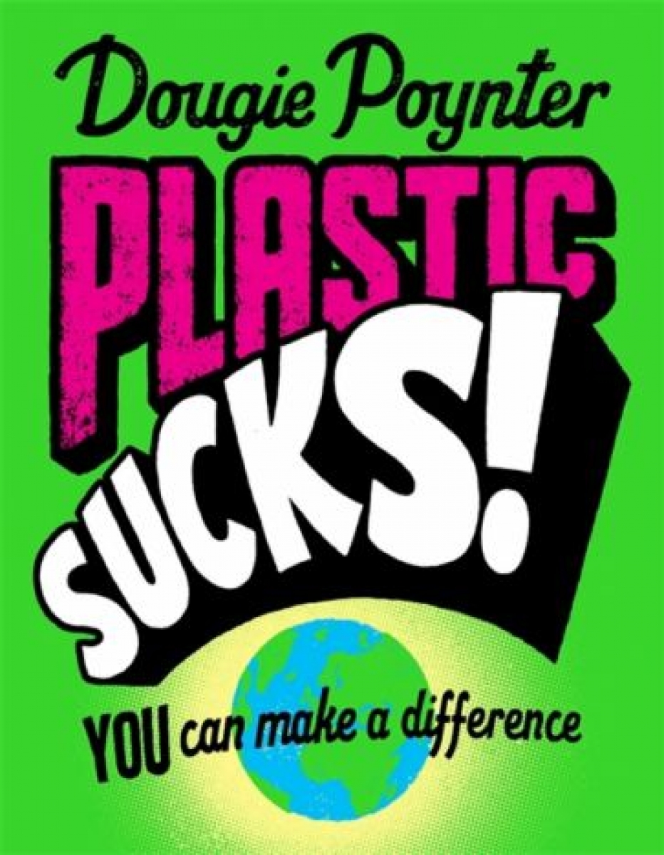 Poynter Dougie Plastic Sucks! You Can Make A Difference 