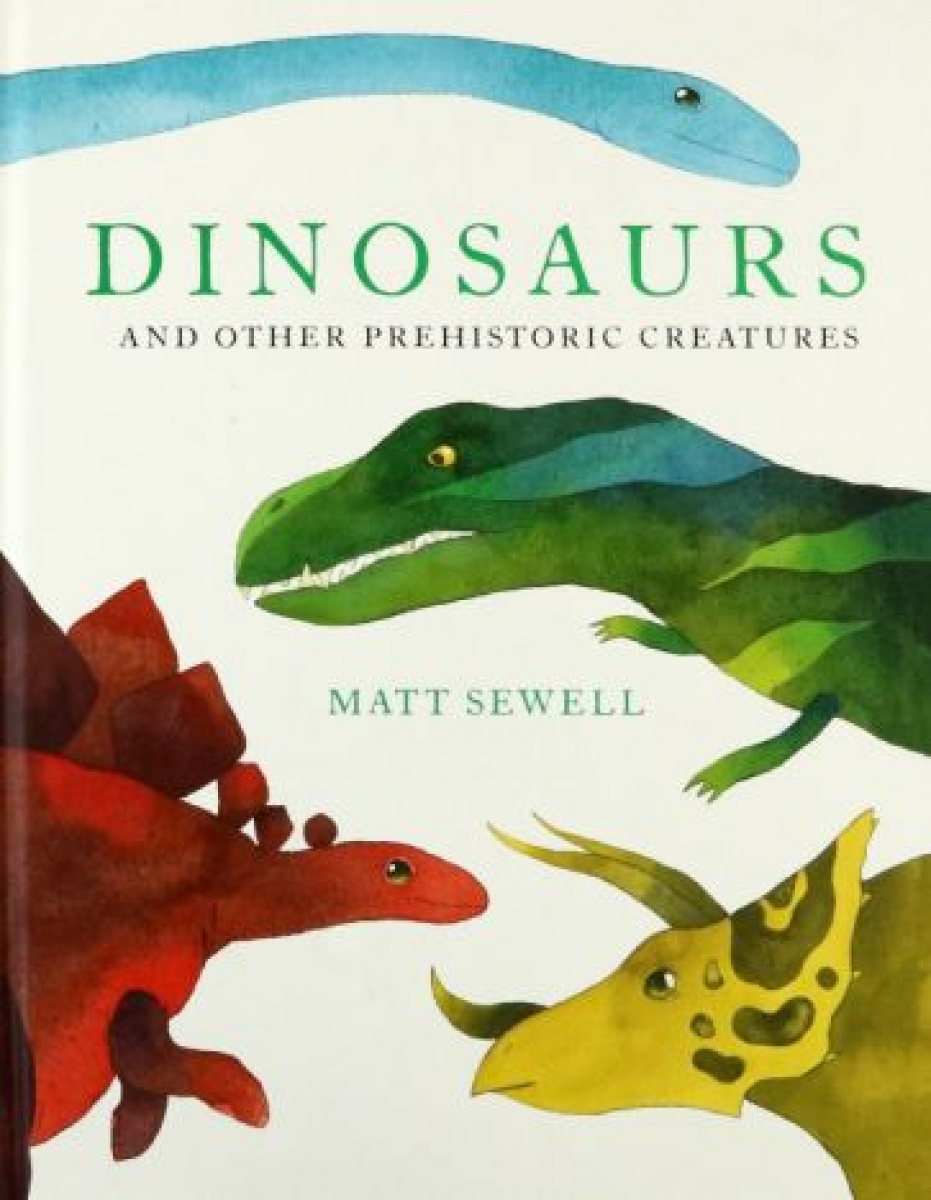 Sewell Matt Dinosaurs and Other Prehistoric Creatures 