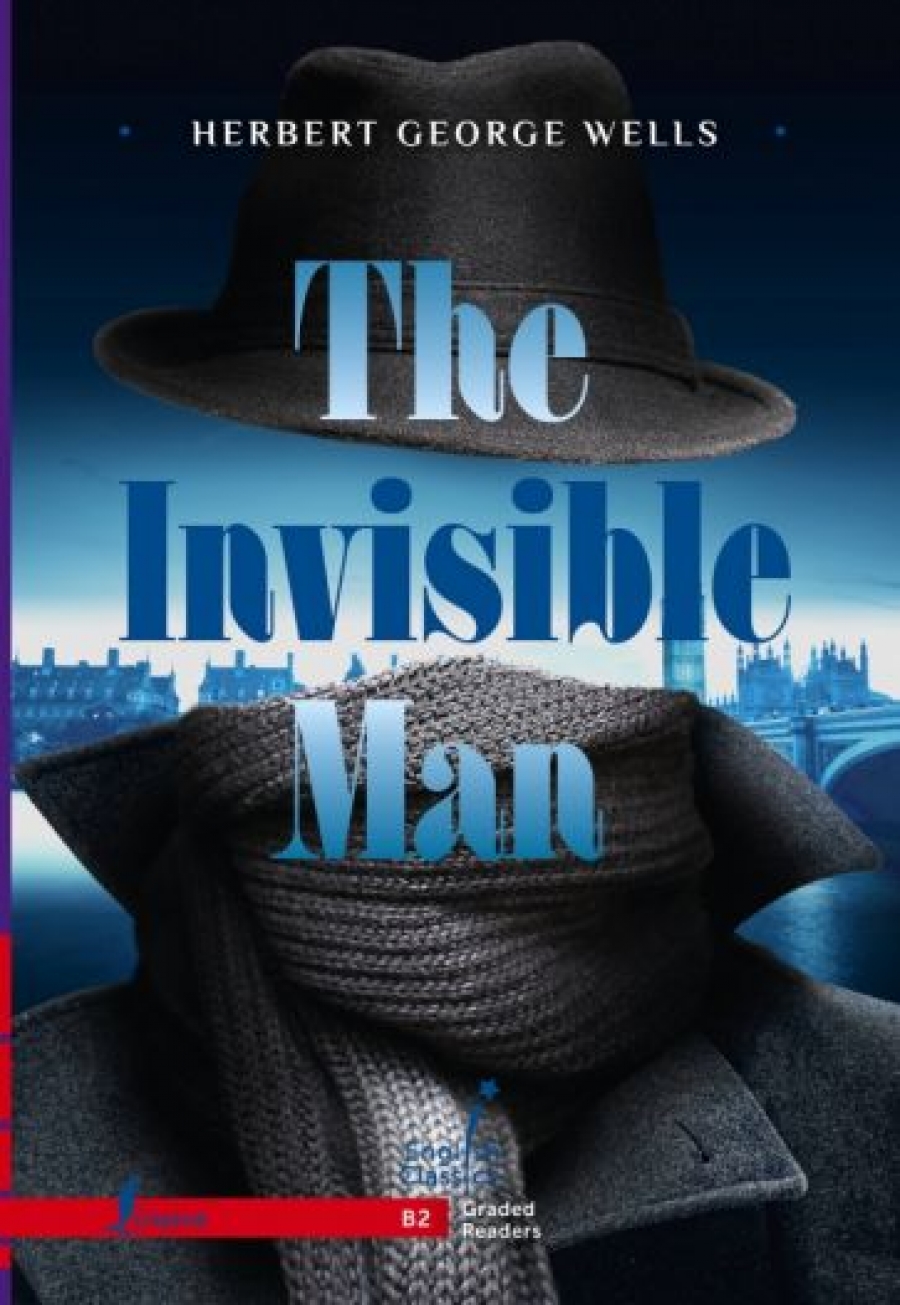 Wells Herbert George The Invisible Man. B2 