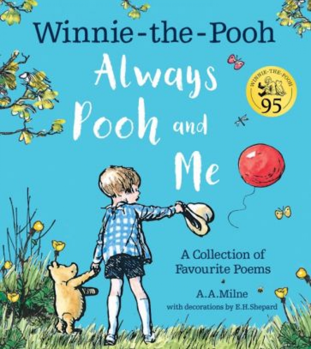 Milne A. A. Winnie-the-Pooh. Always Pooh and Me. A Collection of Favourite Poems 