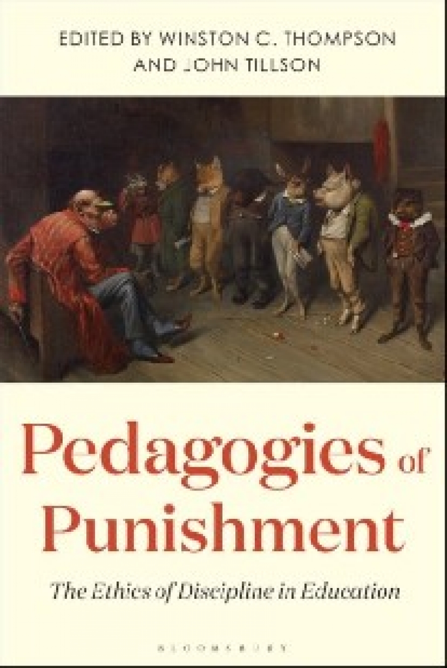 John Tillson, Winston C. Thompson Pedagogies of Punishment: The Ethics of Discipline in Education 
