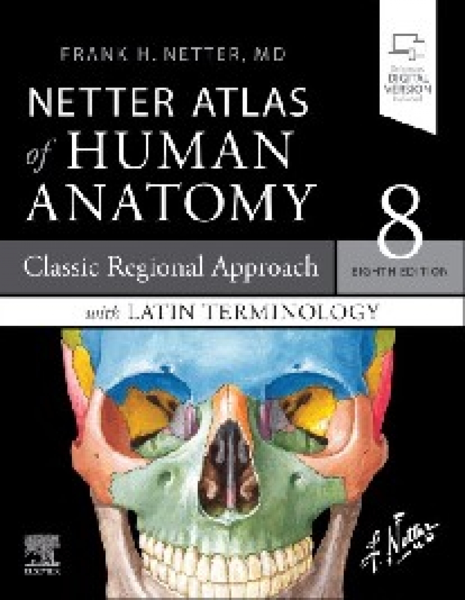 Netter Frank H. Atlas of Human Anatomy: Classic Regional Approach with Latin Terminology: paperback + eBook, 8th Edition 
