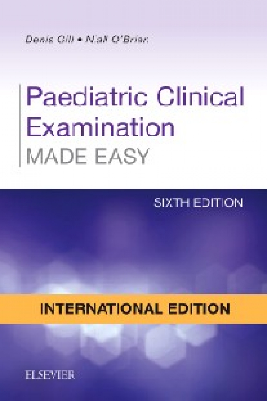 Niall, Gill, Denis O`Brien Paediatric Clinical Examination Made Easy 6E IE (Pediatric) 