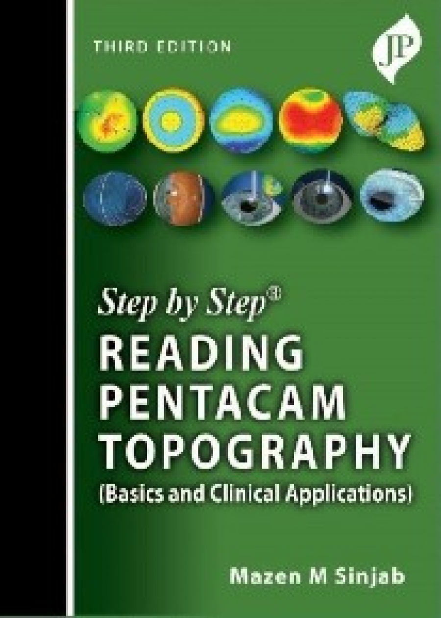 Mazen M Sinjab Step by Step: Reading Pentacam Topography: Basics and Clinical Applications 