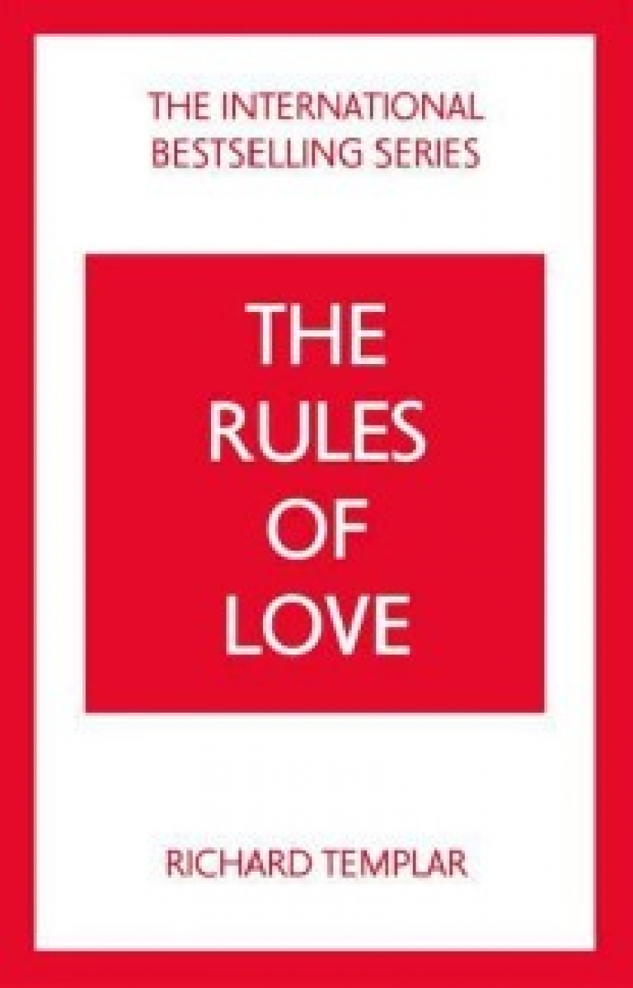 Richard, Templar Rules of love, the: a personal code for happier, more fulfilling relationships 