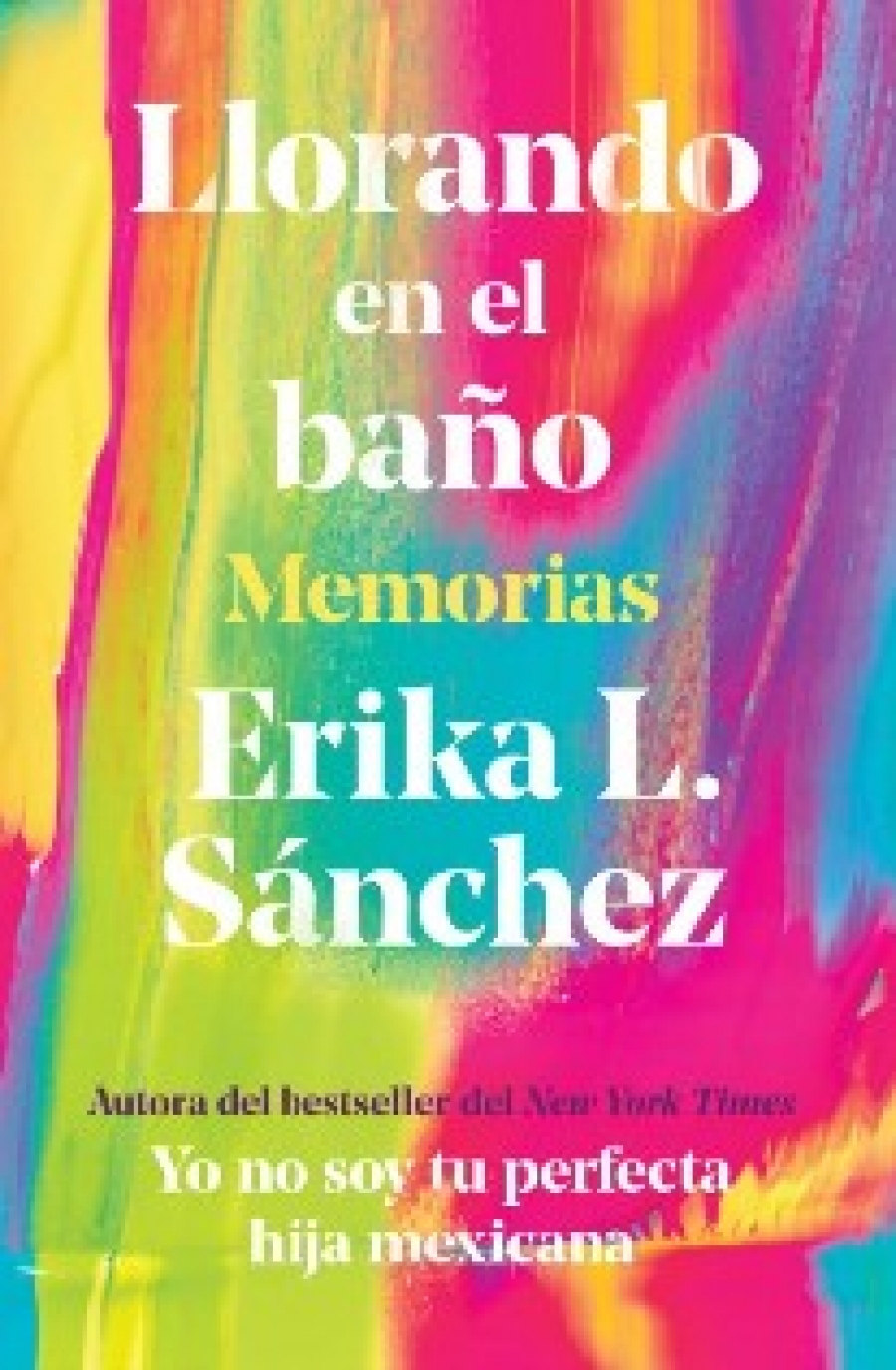 Sanchez, Erika L Llorando En El Bano: Memorias / Crying in the Bathroom: A Memoir 