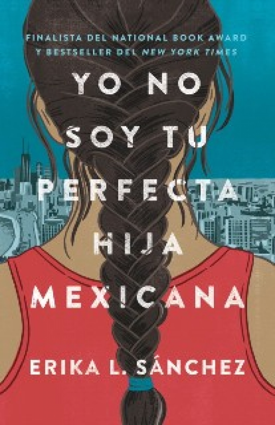 Sanchez, Erika L Yo No Soy Tu Perfecta Hija Mexicana / I Am Not Your Perfect Mexican Daughter 