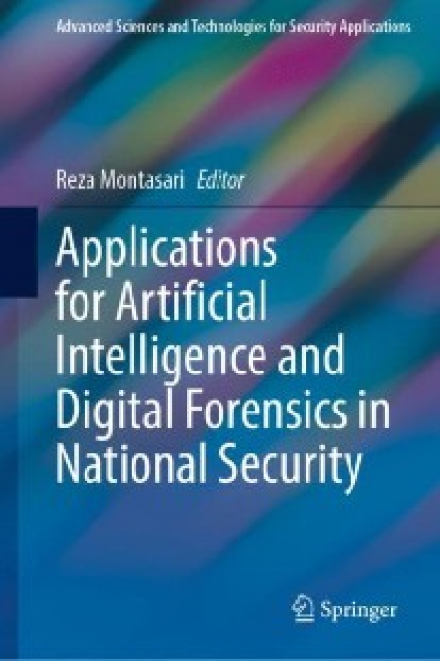 Reza Montasari Applications for artificial intelligence and digital forensics in national security 