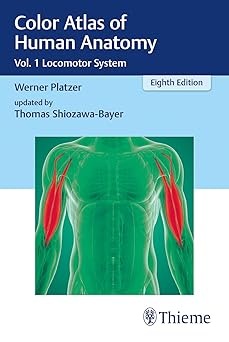 Thomas Shiozawa-Bayer, Werner Platzer Color Atlas of Human Anatomy: Vol 1. Locomotor System  Thieme Verlagsgruppe, , 2022 