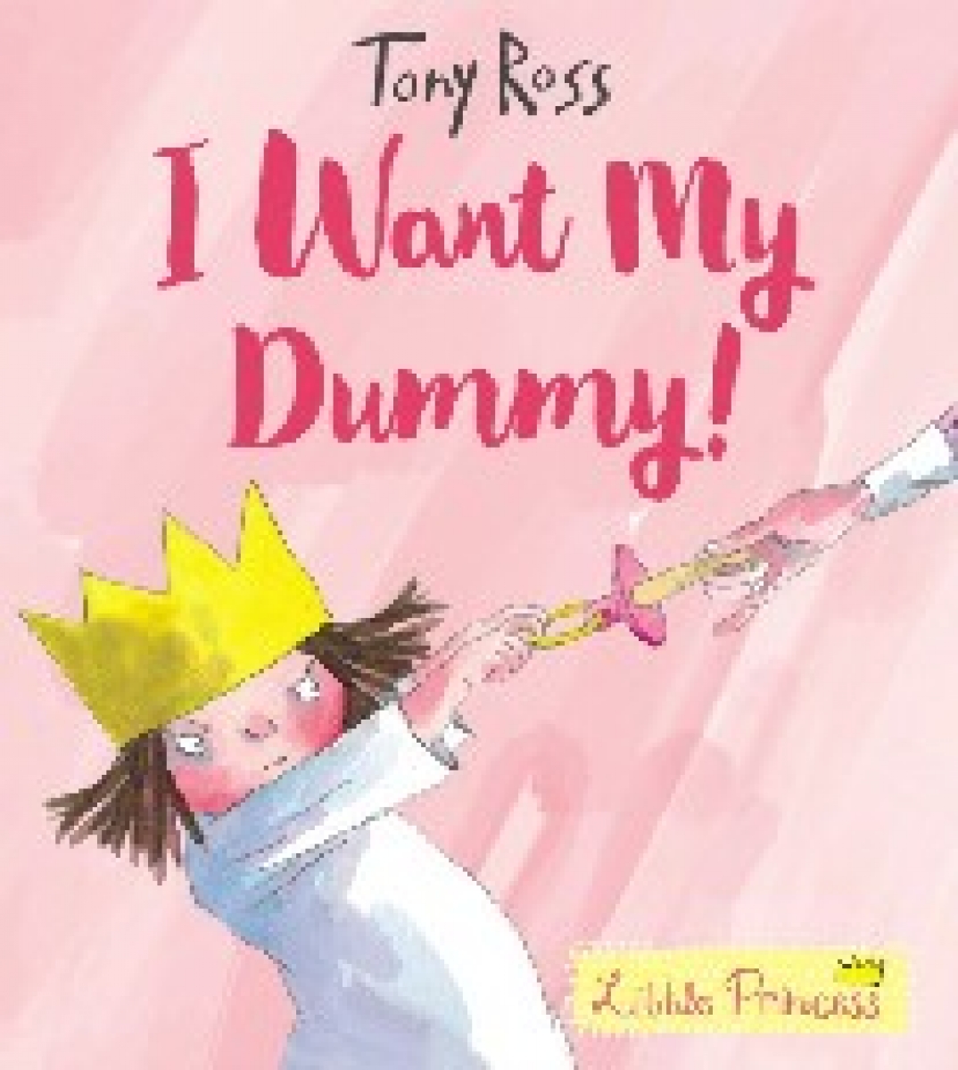 Tony Ross I Want My Dummy! 