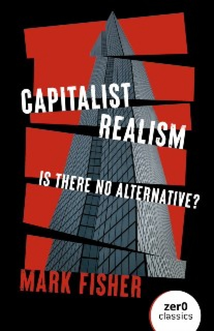 Mark, Fisher Capitalist realism (new edition) - is there no alternative? 
