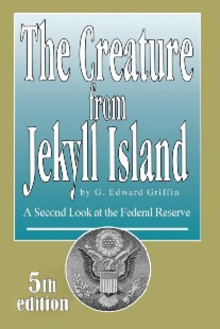 Griffin, G. Edward Creature from jekyll island 