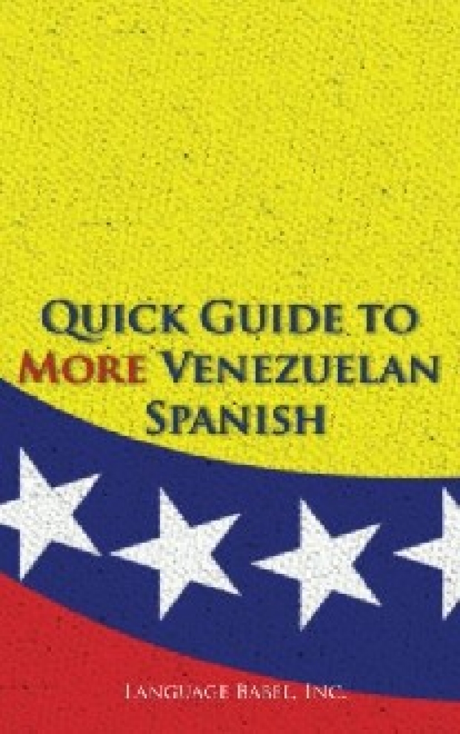 Babel Language Quick Guide to More Venezuelan Spanish 