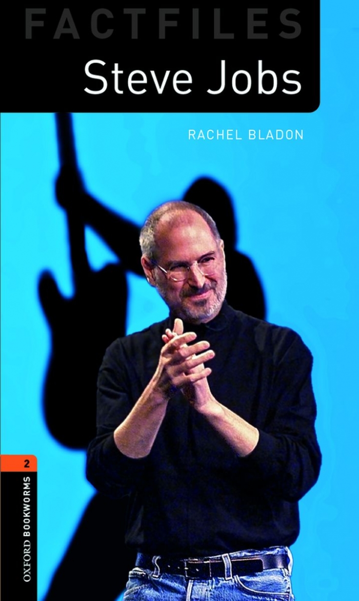 Rachel Bladon Oxford Bookworms Factfiles 2 Steve Jobs 