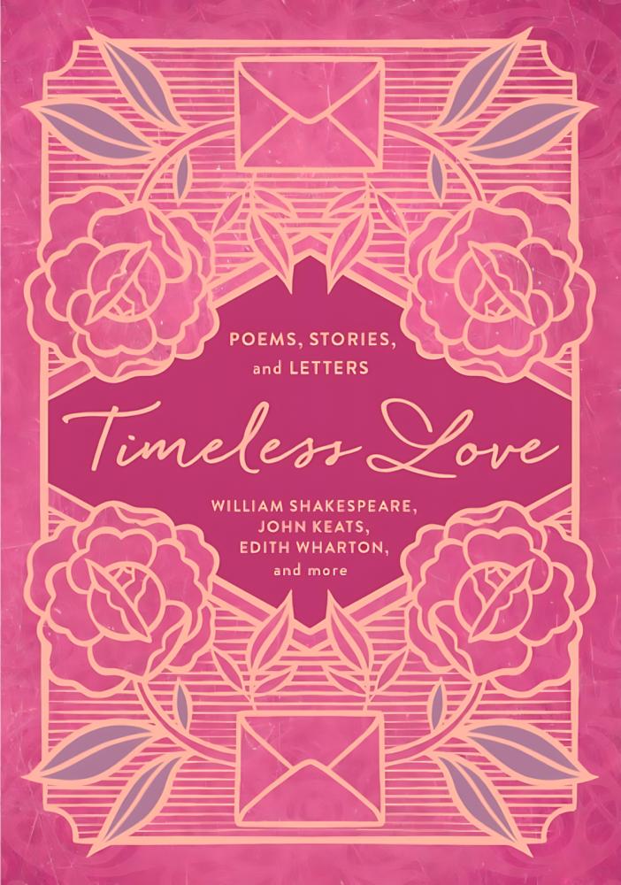 William Shakespeare Timeless Love: Poems, Stories, and Letters 