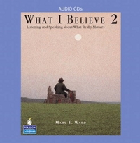 What I Believe 2: Listening and Speaking About What Really Matters. Audio CD 