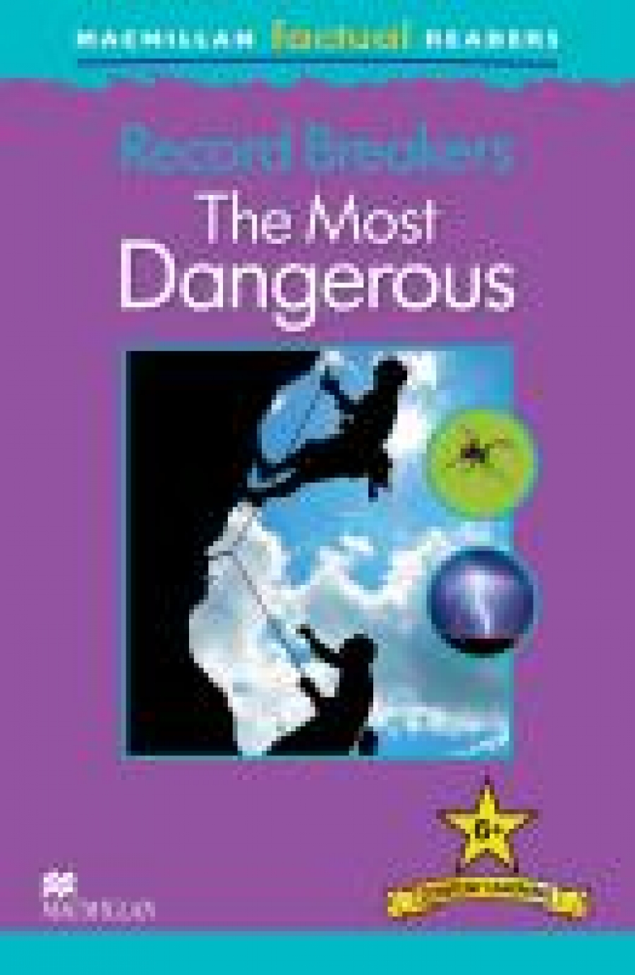 Phillip Steele Macmillan Factual Readers Level: 6 + Record Breakers - The Most Dangerous 