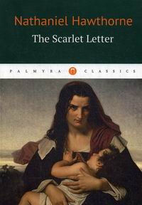 Hawthorne N. The Scarlet Letter /   