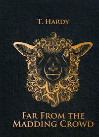 Hardy T. Far From the Madding Crowd 
