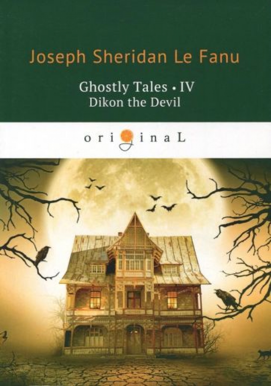 Fanu J.F.le Ghostly Tales IV. Dikon the Devil 