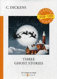 Dickens C. Three Ghost Stories 