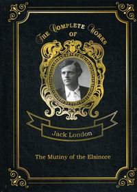 London J. The Mutiny of the Elsinore 