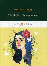 Scott W. The Bride of Lammermoor 