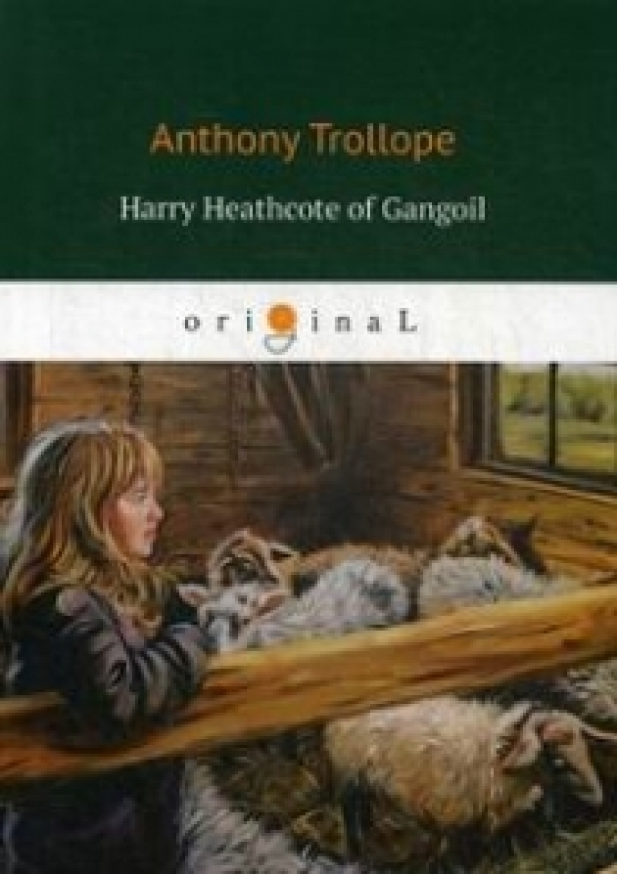 Trollope A. Harry Heathcote of Gangoil 