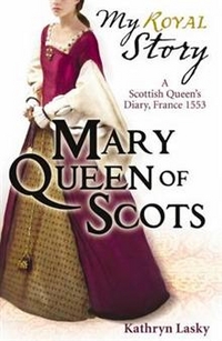 Lasky, Kathryn My Royal Story: Mary Queen of Scots 