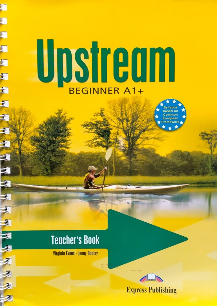 Virginia Evans, Jenny Dooley Upstream. A1+. Beginner. Teacher's Book. (interleaved).    