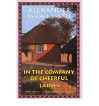 Alexander, McCall Smith In Company of Cheerful Ladies  (HB) 