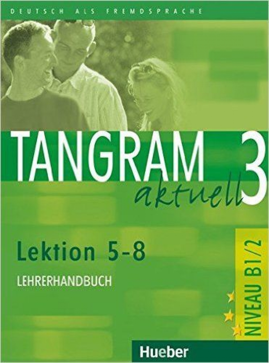 Rosa-Maria Dallapiazza, Eduard von Jan, Til Schonherr Tangram aktuell 3 - Lektion 5-8 Lehrerhandbuch 