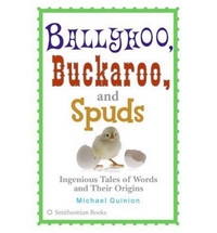 Michael, Quinion Ballyhoo, Buckaroo, and Spuds: Ingenious Tales of Words and Their Origins 