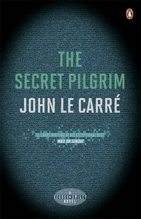 Le Carre The secret pilgrim 