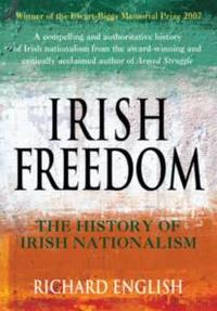 Richard, English Irish Freedom: The History of Nationalism in Ireland 