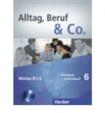 Norbert Becker Alltag, Beruf & Co. 6. Kurs- Und Arbeitsbuch MIT Audio-CD Zum Arbeitsbuch 