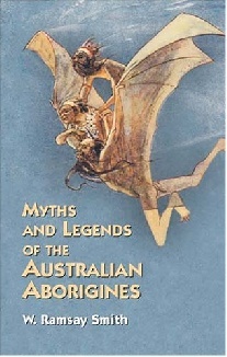 Smith W. Ramsay Myths and Legends of the Australian Aborigines 