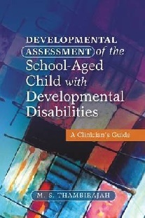 Thambirajah M S Developmental Assessment of the School-aged Child with Developmental Disabilities : A Clinician's Guide 
