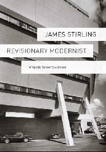 Lawrence Amanda James Stirling: Revisionary Modernist 