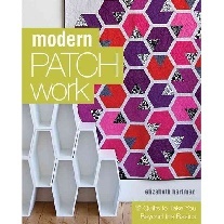 Hartman Elizabeth Modern Patchwork: 12 Quilts to Take You Beyond the Basics 