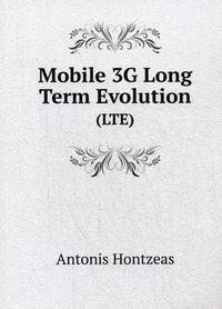 Hontzeas A. Mobile 3G Long Term Evolution (LTE) 