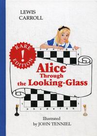Carroll L. Alice. Through the Looking-Glass 