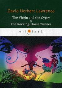 Lawrence D.H. The Virgin and the Gypsy & The Rocking-Horse Winner 