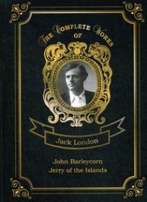 London J. John Barleycorn and Jerry of the Islands 