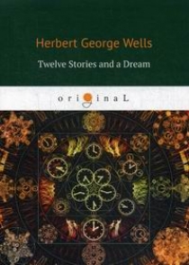 Wells H.G. Twelve Stories and a Dream 