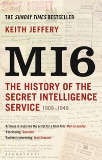 Keith J. MI6: The History of the Secret Intelligence Service 1909-1949 