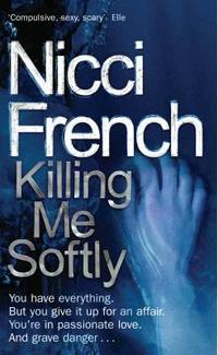 French, Nicci Killing Me Softly 