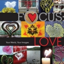Lark B. Focus: Love: Your World, Your Images 